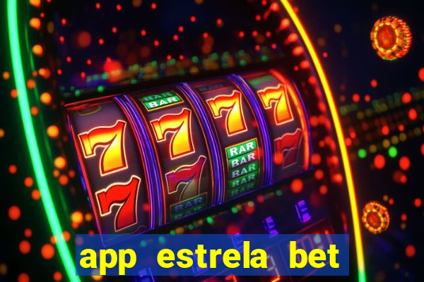 app estrela bet nao compativel